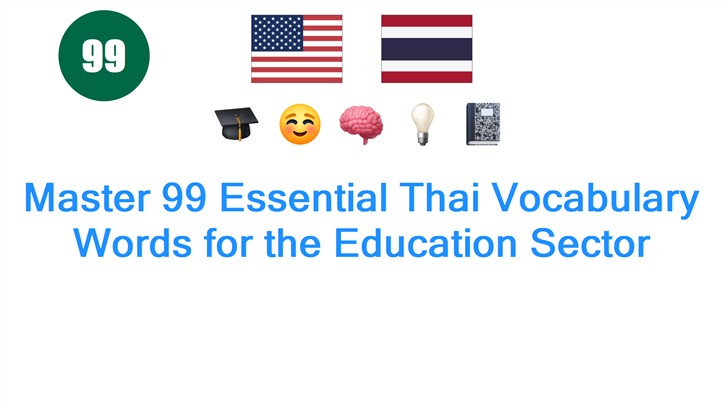 Master 99 Essential Thai Vocabulary Words for the Education Sector